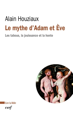 Le mythe d'Adam et Eve : les tabous, la jouissance et la honte - Alain Houziaux