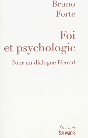 Foi et psychologie : pour un dialogue fécond - Bruno Forte
