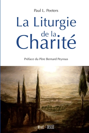 La liturgie de la charité - Paul Peeters