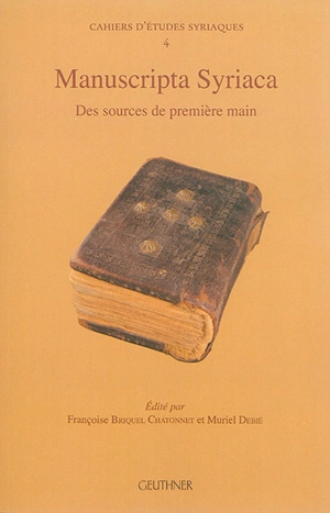 Manuscripta syriaca : des sources de première main - Symposium syriacum (11 ; 2012 ; La Valette)