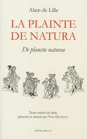 La plainte de Natura : De planctu naturae - Alain de Lille