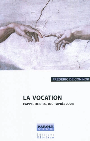 La vocation : l'appel de Dieu jour après jour - Frédéric de Coninck