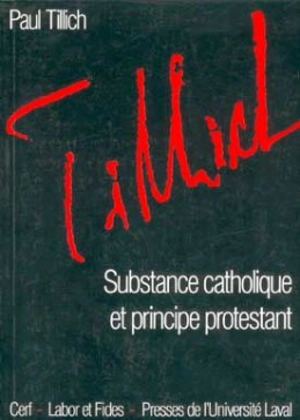 Oeuvres de Paul Tillich. Vol. 4. Substance catholique et principe protestant - Paul Tillich