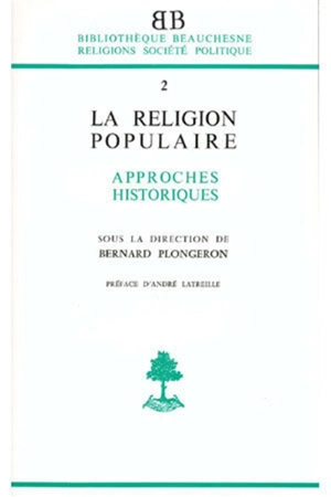 La Religion populaire dans l'Occident chrétien : approches historiques - Bernard Plongeron