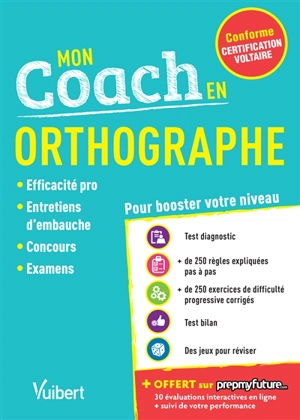 Mon coach en orthographe : conforme certification Voltaire : efficacité pro, entretiens d'embauche, concours, examens - Dominique Dumas