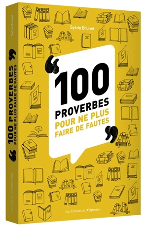100 proverbes pour ne plus faire de fautes - Sylvie Brunet