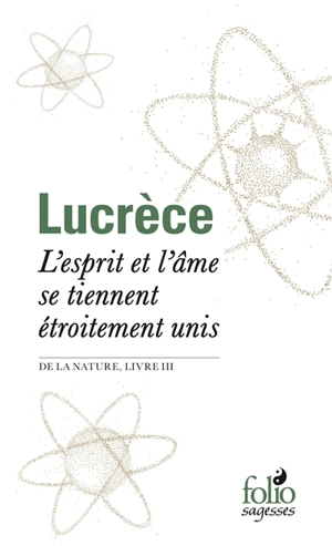 L'esprit et l'âme se tiennent étroitement unis : De la nature, livre III - Lucrèce