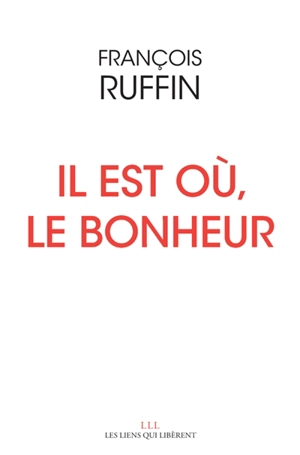 Il est où, le bonheur - François Ruffin