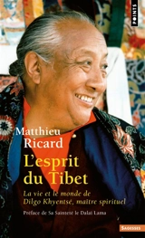 L'esprit du Tibet : la vie et le monde de Dilgo Khyentsé, maître spirituel - Matthieu Ricard