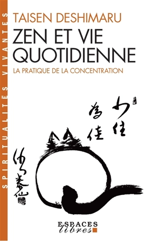 Zen et vie quotidienne : la pratique de la concentration - Taisen Deshimaru