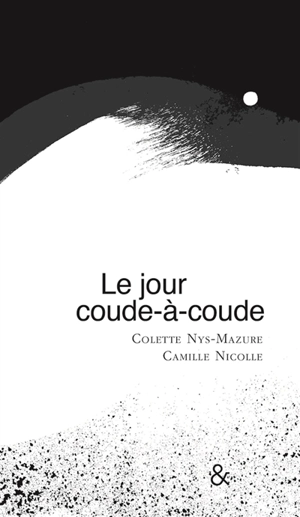 Le jour coude-à-coude - Colette Nys-Mazure