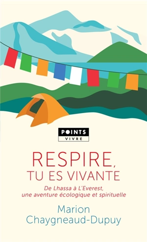 Respire, tu es vivante : de Lhassa à l'Everest, une aventure écologique et spirituelle - Marion Chaygneaud-Dupuy