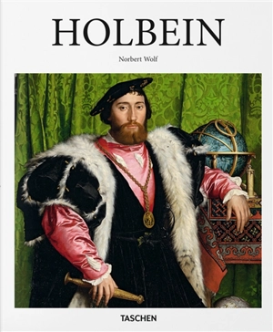 Hans Holbein, Le Jeune : 1497-1543 : le Raphaël allemand - Norbert Wolf