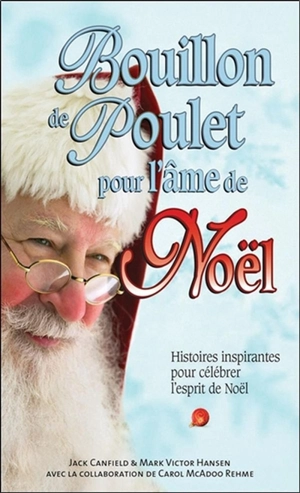 Bouillon de poulet pour l'âme de Noël : Histoires inspirantes pour célébrer l'esprit de Noël - Jack Canfield