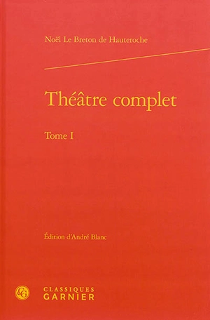 Théâtre complet - Noël Lebreton Hauteroche