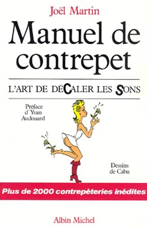 Manuel de contrepet : l'art de décaler les sons - Joël Martin