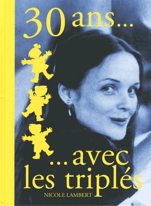 30 ans... avec les triplés - Nicole Lambert