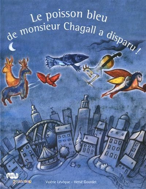 Le poisson bleu de monsieur Chagall a disparu - Valérie Lévêque