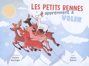 Les petits rennes apprennent à voler - Sylvie Dubois