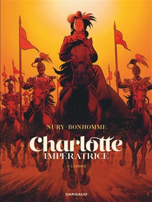 Charlotte impératrice. Vol. 2. L'Empire - Fabien Nury
