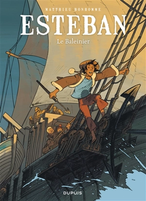 Esteban. Vol. 1. Le baleinier - Matthieu Bonhomme