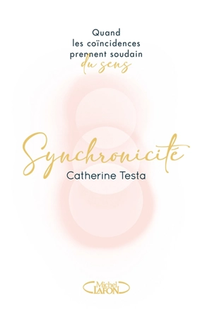 Synchronicité : quand les coïncidences prennent soudain du sens - Catherine Testa