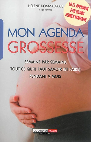 Mon agenda grossesse : semaine par semaine, tout ce qu'il faut savoir (et faire) pendant 9 mois - Hélène Kosmadakis