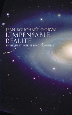 L'impensable réalité : physique et sagesse traditionnelle - Jean Bouchart d'Orval