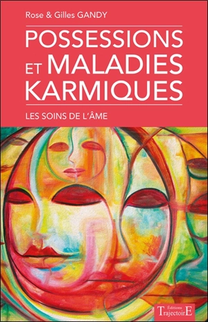 Possessions et maladies karmiques : les soins de l'âme - Rose Gandy