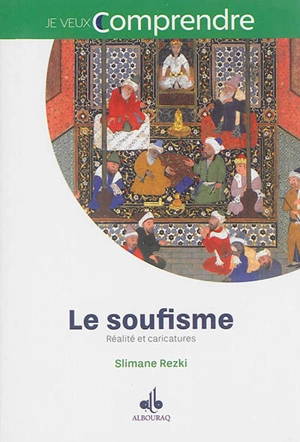 Le soufisme : réalité et caricatures - Slimane Rezki