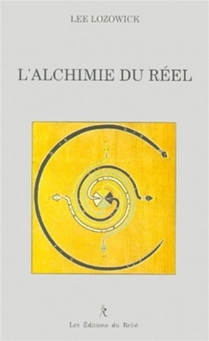 L'alchimie du réel - Lee Lozowick