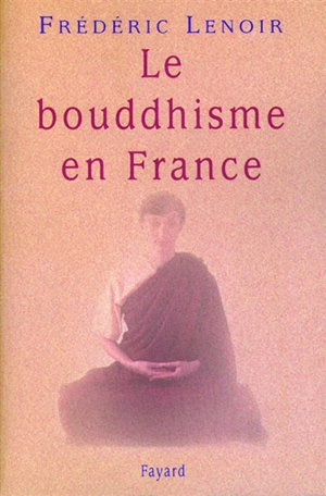 Le bouddhisme en France - Frédéric Lenoir