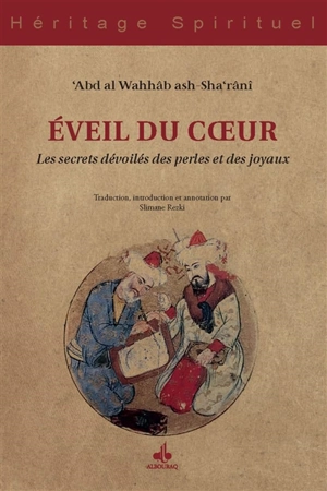 Eveil du coeur : les secrets dévoilés des perles et des joyaux - Abd al-Wahhab ibn Ahmad al- Sa'rani