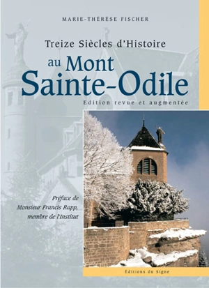 Treize siècles d'histoire au mont Sainte-Odile - Marie-Thérèse Fischer