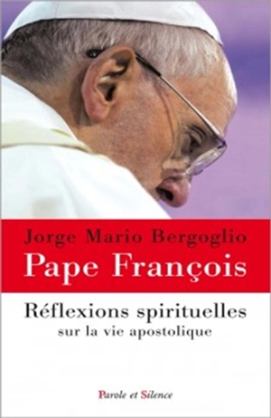 Réflexions spirituelles sur la vie apostolique. Vol. 1 - François