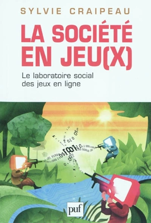 La société en jeu(x) : le laboratoire social des jeux en ligne - Sylvie Craipeau