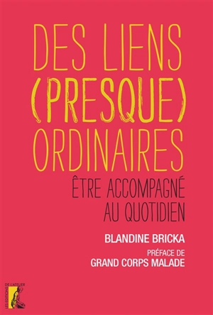 Des liens (presque) ordinaires : être accompagné au quotidien - Blandine Bricka