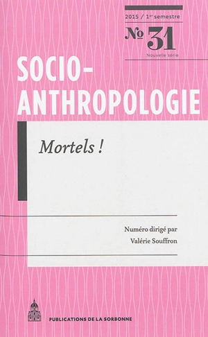 Socio-anthropologie : revue interdisciplinaire de sciences sociales, n° 31. Mortels ! : imaginaires de la mort au début du XXIe siècle