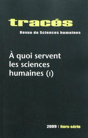 Tracés, hors série. A quoi servent les sciences humaines, 1re partie