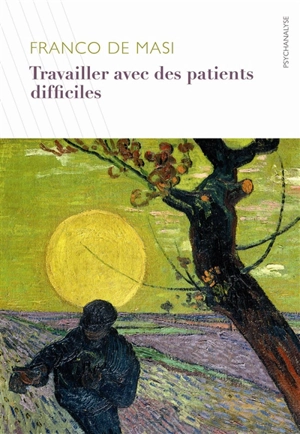 Travailler avec des patients difficiles - Franco De Masi