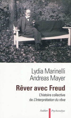 Rêver avec Freud : l'histoire collective de l'Interprétation du rêve - Lydia Marinelli