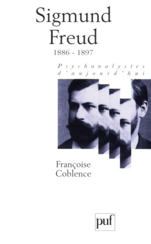 Sigmund Freud. Vol. 1. 1886-1897 - Françoise Coblence