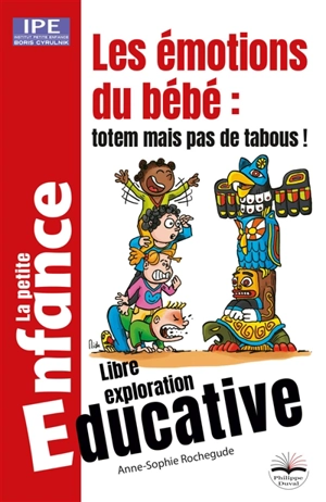 Les émotions de bébé : totem mais pas de tabous ! : la petite enfance - Anne-Sophie Rochegude