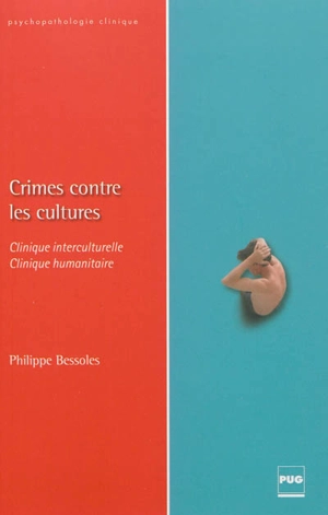 Crimes contre les cultures : clinique interculturelle, clinique humanitaire - Philippe Bessoles