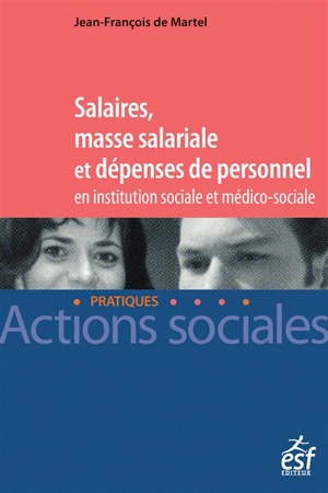 Salaires, masse salariale et dépenses de personnel en institution sociale et médico-sociale - Jean-François de Martel