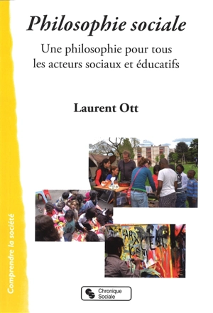 Philosophie sociale : une philosophie pour tous les acteurs sociaux et éducatifs - Laurent Ott