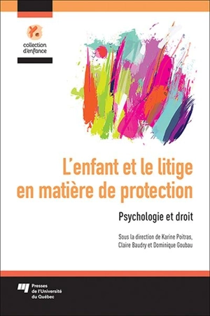 L'enfant et le litige en matière de protection : psychologie et droit - Dominique Goubau