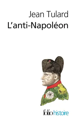 L'anti-Napoléon : la légende noire de l'Empereur - Jean Tulard