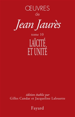 Oeuvres de Jean Jaurès. Vol. 10. Laïcité et unité - Jean Jaurès