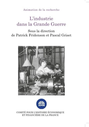 L'industrie dans la Grande Guerre : colloque des 15 et 16 novembre 2016